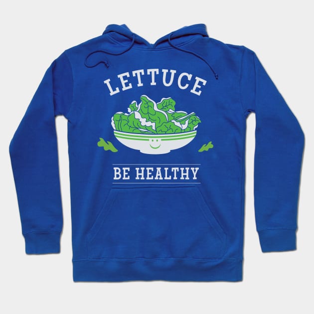 Lettuce Be Healthy Hoodie by Heyday Threads